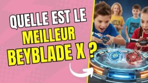 Quelle est la meilleure toupie Beyblade X ?