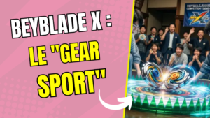 Beyblade-X-le-Gear-Sport-passionnant